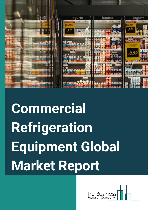 Commercial Refrigeration Equipment Global Market Report 2024 – By Product Type (Refrigerator & Freezer, Transportation Refrigeration, Refrigerated Display Cases, Beverage Refrigeration, Ice Cream Merchandiser, Refrigerated Vending Machine), By Refrigerant Type (Fluorocarbons, Hydrocarbons, Inorganics), By Application (Hotels & Restaurants, Supermarkets & Hypermarkets, Convenience Stores, Bakery) – Market Size, Trends, And Global Forecast 2024-2033