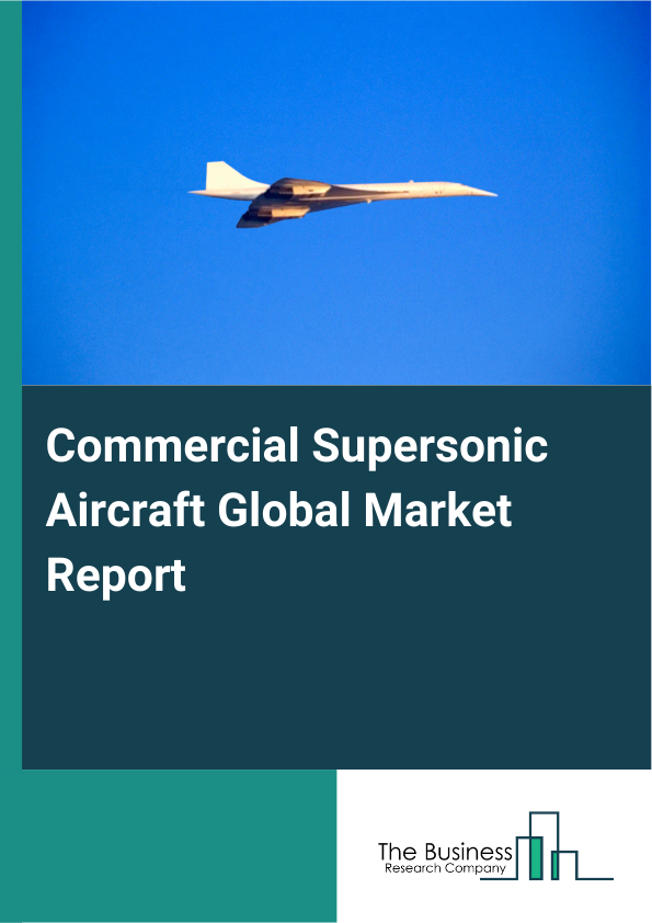 Global Commercial Supersonic Aircraft Market Report 2025