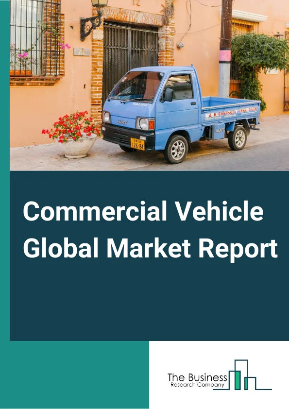 Commercial Vehicle Global Market Report 2024 – By Type (Light Commercial Vehicle, Heavy Trucks, Buses And Coaches), By Fuel Type (Gasoline, Diesel, Other Fuel Types), By Application (Mining & Construction, Logistics, Passenger Transportation, Other Applications), By Propulsion Type (IC Engine, Electric Vehicle) – Market Size, Trends, And Global Forecast 2024-2033