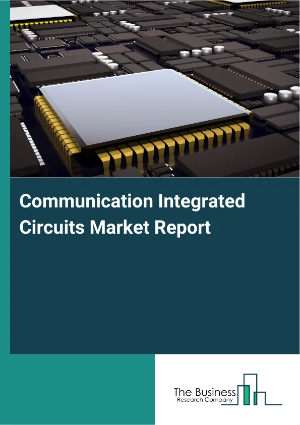 Communication Integrated Circuits Market Report Infographic Image