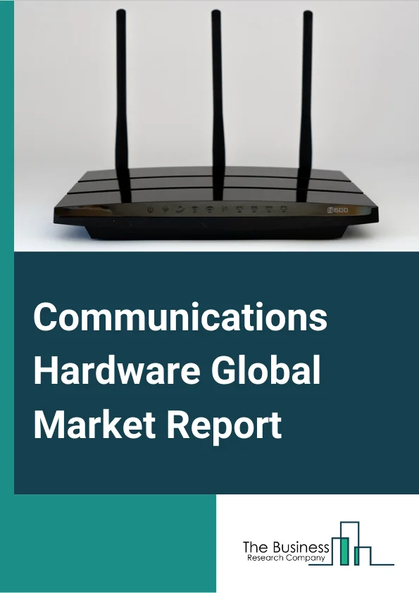 Communications Hardware Market Report 2023