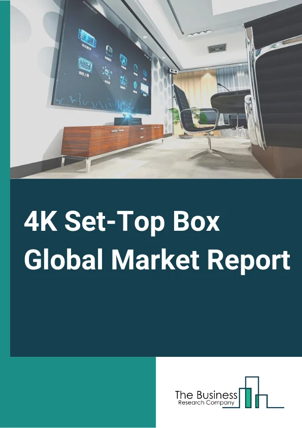 4K Set Top Box Global Market Report 2023 – By Type (Internet Protocol Television (IPTV), Digital Terrestrial Television (DTT), Over-The-Top set-top boxes (OTT), Satellite Television, Hybrid Television Set-top Box), By Application (Residential, Commercial), By Distribution Channel ( Online, Offline) – Market Size, Trends, And Market Forecast 2023-2032