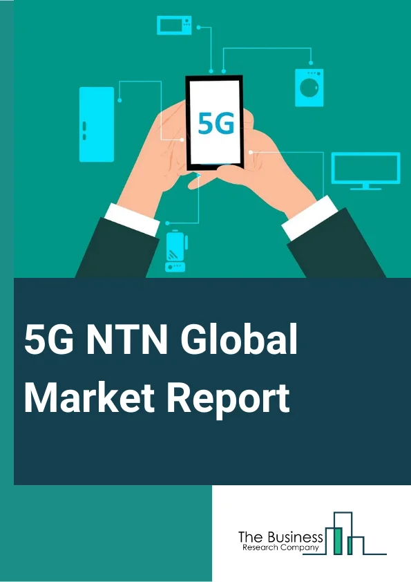 5G NTN Global Market Report 2023 – By Component (Hardware, Solutions, Services), By Platform (UAS Platform, LEO Platform, GEO Platform, MEO Platform), By Application (Enhanced Mobile Broadband (EMBB), Ultra-Reliable Low-Latency Communication (URLLC), Massive Machine-Type Communications (MMTC), By End-User (Maritime, Aerospace And Defense, Government, Mining, Other End-Users) – Market Size, Trends, And Global Forecast 2023-2032