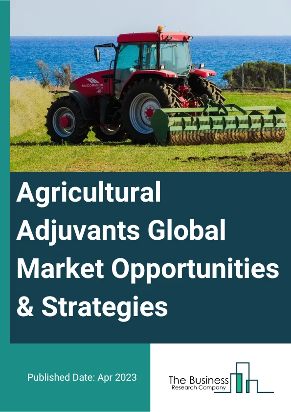 Agricultural Adjuvants Market 2023 – By Type (Activator Adjuvants, Utility Adjuvants), By Crop Type (Cereals And Grains, Oilseeds And Pulses, Fruits And Vegetables, Other Crop Types), By Formulation Type (Suspension Concentrates, Emulsifiable Concentrators), By Application (Herbicides, Insecticides, Fungicides, Other Applications), And By Region, Opportunities And Strategies – Global Forecast To 2032