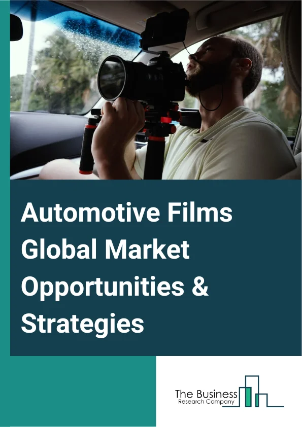 Automotive Films Market 2023 – By Film Type (Automotive Films Window Film, Paint Protection Films (PPF), Wrap Film), By Vehicle Type (Passenger, Commercial), By Application (Interior, Exterior ), By Material Type (Dyed, Metalized, Ceramic ), And By Region, Opportunities And Strategies – Global Forecast To 2032