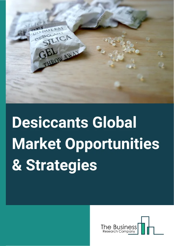 Desiccants Market 2023 – By Type (Silica Gel, Zeolite, Activated Alumina, Activated Charcoal, Calcium Chloride, Clay, Other Types), By Process (Physical Absorption, Chemical Absorption), By Application (Electronics, Food, Pharmaceutical, Packing, Other Applications), And By Region, Opportunities And Strategies – Global Forecast To 2032
