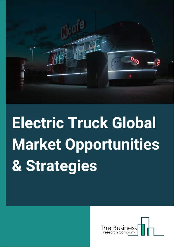 Electric Truck Market 2023 – By Vehicle Type (Light Duty Electric Truck, Medium Duty Electric Truck, Heavy Duty Electric Truck), By Propulsion (Battery Electric Vehicle, Hybrid Electric Vehicle, Fuel Cell Electric Vehicle), By Range (Upto 150 Miles, 151-300 Miles, Above 300 Miles), By End-User (Last Mile Delivery, Long Haul Transportation, Refuse Services, Field Services, Distribution Services), And By Region, Opportunities And Strategies – Global Forecast To 2032
