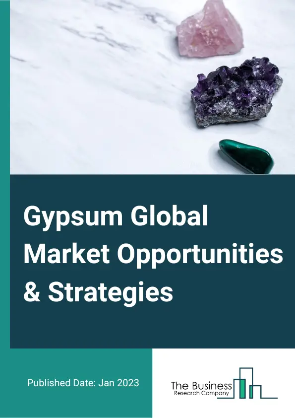 Gypsum Market 2023 – By Application (Gypsum For Construction, Agricultural Gypsum, Other Gypsum), By Mining Type (Underground Mining, Surface Mining), And By Region, Opportunities And Strategies – Global Forecast To 2032