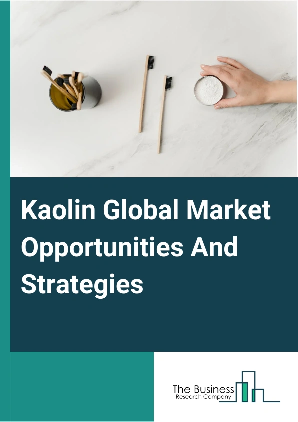 Kaolin Market 2024 – By Type (Synthetic, Natural), By Process (Water-Washed, Airfloat, Calcined, Delaminated And Surface-Modified, Unprocessed), By End-Use Industry (Ceramics And Sanitarywares, Paper, Fiberglass, Paints And Coatings, Rubber, Other End-User Industries), And By Region, Opportunities And Strategies – Global Forecast To 2033