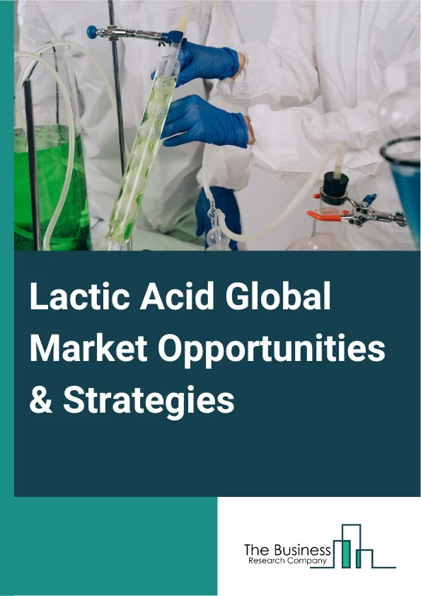 Lactic Acid Market 2023 – By Raw Material (Corn, Sugarcane, Cassava, Other Raw Materials), By Source (Natural, Synthetic), By Application (Industrial, Food And Beverages, Pharmaceuticals, Personal Care, Poly Lactic Acid (PLA), Other Applications), And By Region, Opportunities And Strategies – Global Forecast To 2032