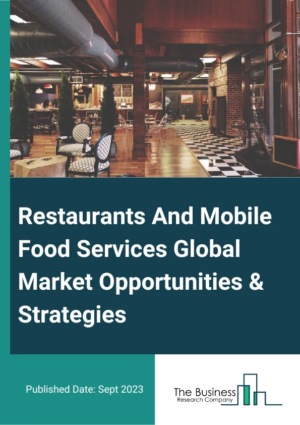 Restaurants And Mobile Food Services Market 2023 – By Type (Full-Service Restaurants, Limited-Service Restaurants, Cafeterias, Grill Buffets, Buffets And Mobile Food Services), By Ownership (Chain, Standalone), By Pricing (High-End, Economy), By Service Type (Online Booking, Offline Booking), And By Region, Opportunities And Strategies – Global Forecast To 2032