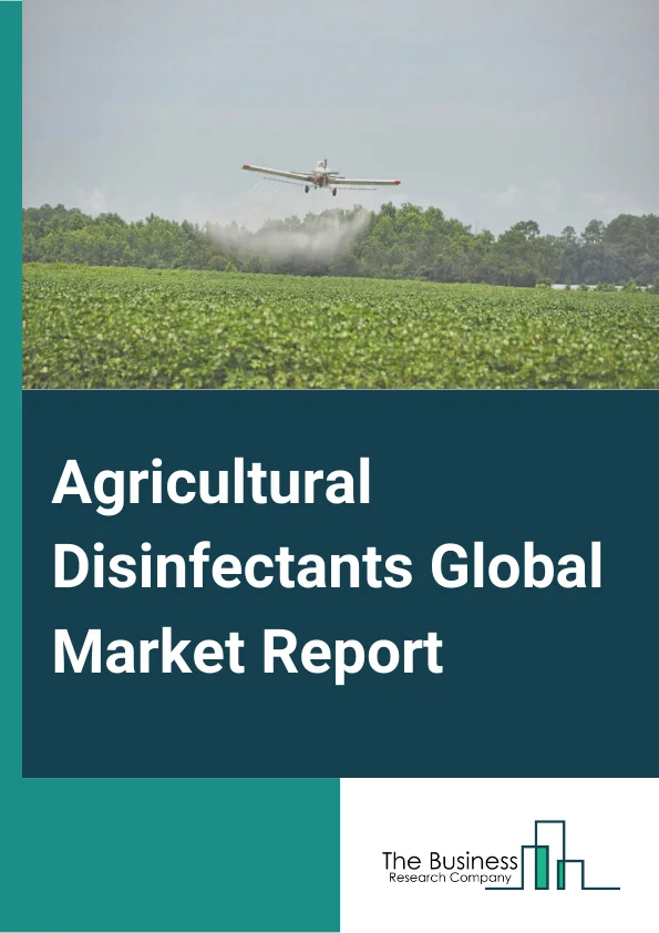 Agricultural Disinfectants Global Market Report 2023 – By Type (Quarternary Ammonium Chloride salts, Hydrogen Dioxide and Pyeroxyacetic Acid, Hypochlorites And Halogens, Other Chemicals), By Form (Liquid, Powder, Other Forms), By Application (Surface, Aerial, Water Sanitizing), By End use (Livestock Farms, Agricultural Farms) – Market Size, Trends, And Global Forecast 2023-2032
