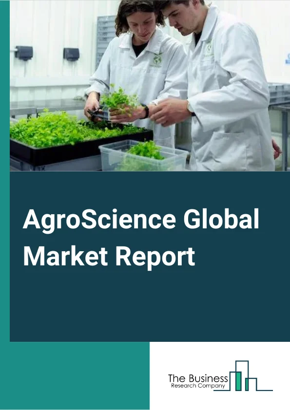 AgroScience Global Market Report 2023 – By Product (Biopesticides, Biostimulants, GM Seeds), By Active Ingredient (Acid based biostimulants, Extract based biostimulants), By Application (Crops, Food and Vegetable) – Market Size, Trends, And Global Forecast 2023-2032