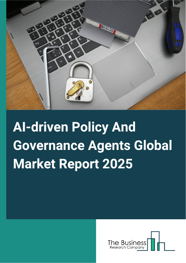AI-driven Policy And Governance Agents Global Market Report 2025 - By Component Type (Software, Services), By Deployment Mode (On-Premises, Cloud-Based), By Enterprise Size (Large Enterprises, Small And Medium Enterprises), By Governance Functionality (AI-Powered Regulatory Compliance, AI-Powered Policy Formulation And Decision Support, AI-Driven Risk Assessment And Monitoring), By End-User Industry (Banking, Financial Services, And Insurance (BFSI), Government And Public Sector, Healthcare And Life Sciences, Energy And Utilities, Retail And E-Commerce, Manufacturing, IT And Telecom) - Market Size, Trends, And Global Forecast 2025-2034