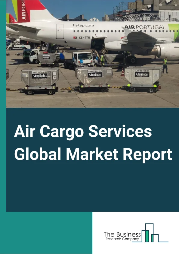 Air Cargo Services Global Market Report 2023– By Type (Air Mail, Air Freight), By Destination (Domestic, International), By End-Use (Consumer Electronics, Retail, Third Party Logistics, Food And Beverages, Pharmaceuticals And Healthcare, Other End Users), By Service (Express, Regular)– Market Size, Trends, And Global Forecast 2023-2032