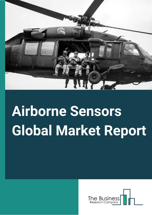 Airborne Sensors Global Market Report 2023 – By Type (Non-Scanning, Scanning), By Component (Hardware, Software), By Application (Defense Aircraft, Commercial Aircraft, Other Application) – Market Size, Trends, And Global Forecast 2023-2032