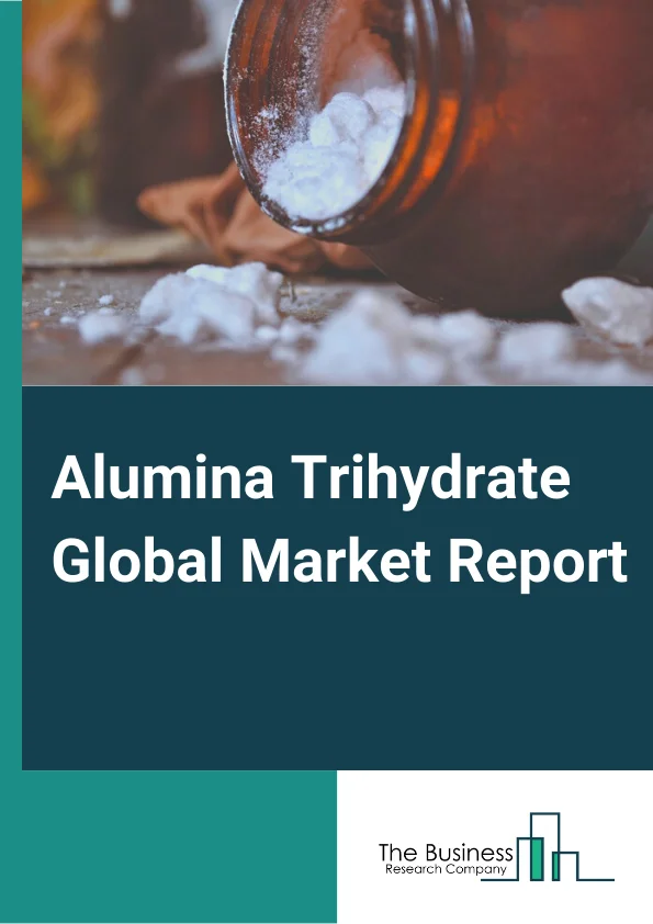 Alumina Trihydrate Global Market Report 2023 – By Type (Ground, Wet, Dry, Precipitate), By Application (Flame Retardant, Filler, Antacid), By End-Use Industry (Plastic, Building and Construction, Paints and Coatings, Pharmaceuticals) – Market Size, Trends, And Global Forecast 2023-2032