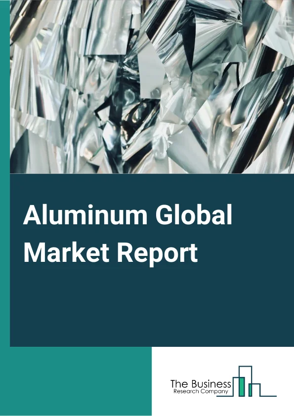 Aluminum Global Market Report 2023 – By Product Type (Primary Aluminum, Secondary Aluminum), By Processing Method (Flat rolled, Castings, Extrusions, Forgings, Pigments and Powder, Rod and Bar), By End-user (Construction, Transportation, Packaging, Electrical, Consumer durables, Machinery and Equipment, Other End-users) – Market Size, Trends, And Global Forecast 2023-2032