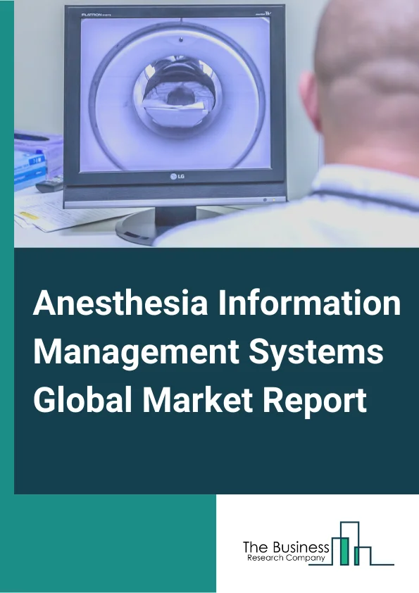 Anesthesia Information Management Systems Global Market Report 2023 – By Solution Type (Software Only, Software with Hardware and related components), By Component (Hardware computer, Workstations Mounting, Equipment Software), By Application (Pre-operative, Post-operative, Intraoperative), By End-Users (Hospitals, Ambulatory surgical centers) – Market Size, Trends, And Global Forecast 2023-2032