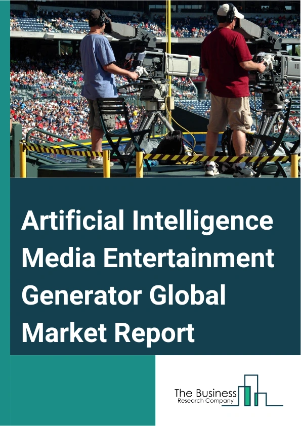 Artificial Intelligence Media Entertainment Generator Global Market Report 2024 – By Component (Solutions, Services), By Technology Type (Deep Learning Technology, Gesture-based), By End-User Industry (Art and Creative, Entertainment and Gaming, Healthcare, E-Commerce, Other End-User Industries) – Market Size, Trends, And Global Forecast 2024-2033