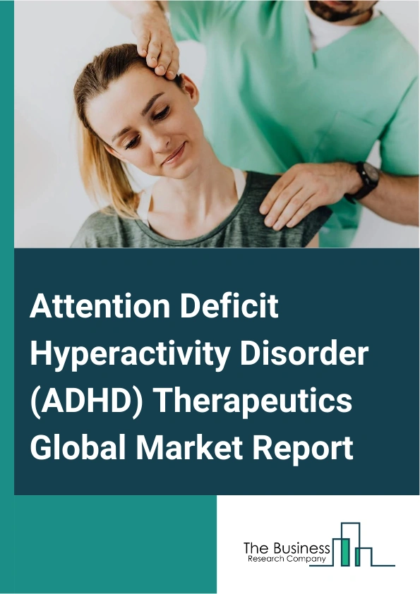 Attention Deficit Hyperactivity Disorder (ADHD) Therapeutics Global Market Report 2024 – By Drug Type (Stimulants, Non-Stimulants), By Psychotherapy (Behavior Therapy, Cognitive Behavioral Therapy, Interpersonal Psychotherapy, Family Therapy), By Age Group (Pediatric And Adolescent, Adult), By Distribution Channel (Hospital Pharmacies, Specialty Clinics, Retail Pharmacies, E-Commerce) – Market Size, Trends, And Global Forecast 2024-2033