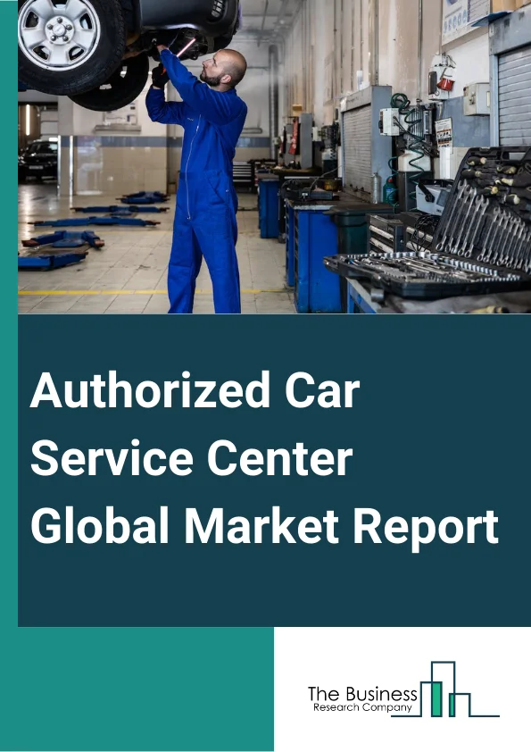 Authorized Car Service Center Global Market Report 2023 – By Auto Body Workshop (OEM Authorized Workshops, Organized Multi-Brand Service Providers), By Service (Engine, Transmission, Brakes, Suspension, Electrical, Body, Tire, Belts And Accessories), By Vehicle Age (Less Than Three Years, More Than Three Years) – Market Size, Trends, And Global Forecast 2023-2032