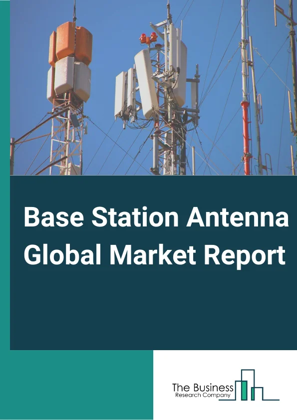 Base Station Antenna Global Market Report 2023 – By Type (Omni Antenna, Dipole Antenna, Multibeam Antenna, Small Cell, Other Types), By Technology (3G, 4G or LTE, 5G), By Application (Mobile Communication, Intelligent Transport, Industrial, Smart City, Military and Defense, Other Applications) – Market Size, Trends, And Global Forecast 2023-2032