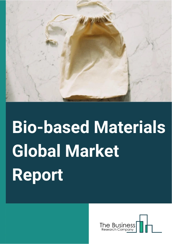 Bio-based Materials Global Market Report 2024 – By Type (Bio-Based Polyurethane, Bio-Based Paraxylene, Bio-Based Polypropylene, Bio-Based Polyamides, Other Types), By Application (Rigid Packaging, Flexible Packaging, Electrics And Electronics, Consumer Goods, Automotive And Transport, Other Applications), By End Use (Food And Beverage, Pharmaceuticals, Automotive, Textiles, Agriculture, Other End Users) – Market Size, Trends, And Global Forecast 2024-2033