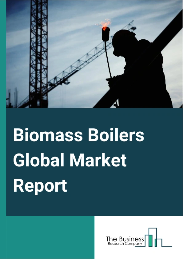 Biomass Boilers Global Market Report 2024 – By Type (Stoker, Bubbling Fluidized Bed, Circulating Fluidized Bed, Other Types), By Application (Heating, Power Generation), By End-Use (Residential, Commercial, Industrial) – Market Size, Trends, And Global Forecast 2024-2033