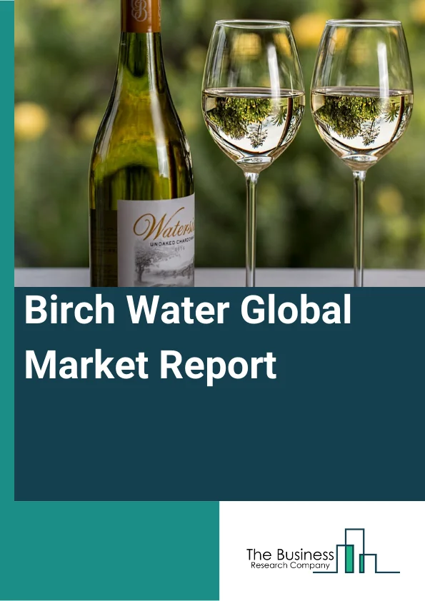 Birch Water Global Market Report 2023 – By Nature (Conventional, Organic), By Flavor (Strawberry, Rose Chip, Bilberry, Apple Ginger, Others), By Distribution Channel (Online Retailing, Store Based Retailing), By Application (Food And Beverages, Nutraceuticals, Pharmaceuticals, Cosmetics And Personal Care) – Market Size, Trends, And Global Forecast 2023-2032