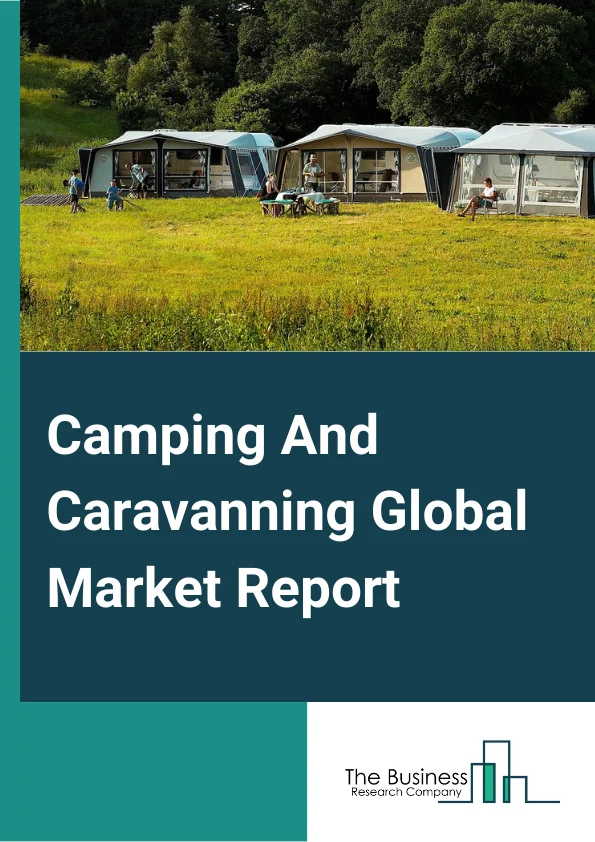 Camping And Caravanning Global Market Report 2023 – By Type (RV (Recreational Vehicle) Parks And Campgrounds, Recreational And Vacation Camps), By Destination Type (State or National Park Campgrounds, Privately Owned Campgrounds, Public or Privately Owned Land Other Than a Campground, Backcountry, National Forest or Wilderness Areas, Parking Lots, Other Destination Types), By Consumer Orientation (Male, Female, Kids) – Market Size, Trends, And Global Forecast 2023-2032