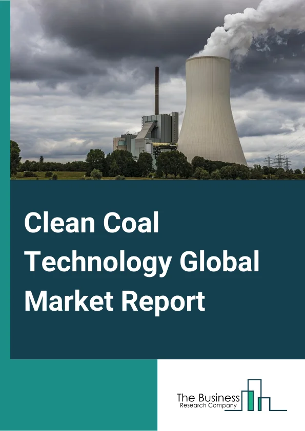 Clean Coal Technology Global Market Report 2023 – By Type (Fluidized-Bed Combustion, Integrated Gasification Combined Cycle (IGCC), Flue Gas Desulfurization, Low Nitrogen Oxide (NOx) Burners, Selective Catalytic Reduction (SCR), Electrostatic Precipitators), By Combustion (Pulverized Coal, Supercritical Pulverized Coal, Circulating Fluidized Bed, Integrated Gasification Combined Cycle), By Technology (Supercritical, Ultra-Supercritical, Combined Heat and Power, Other Technologies), By End User (Chemical Industry, Commercial, Pharmaceutical Industry, Other End Users) – Market Size, Trends, And Global Forecast 2023-2032