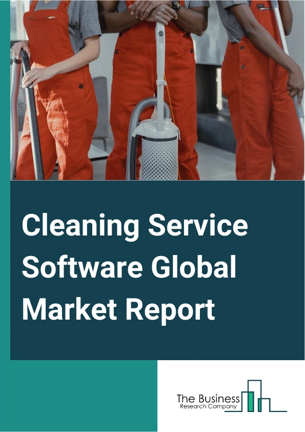 Cleaning Service Software Global Market Report 2024 – By Type (Cloud Based, Web Based), By Application (Small And Medium Enterprises (SMEs), Large Enterprises), By Industry (Maid Service, Moving Service, Lawn Care, Carpet Cleaning, Car Care) – Market Size, Trends, And Global Forecast 2024-2033