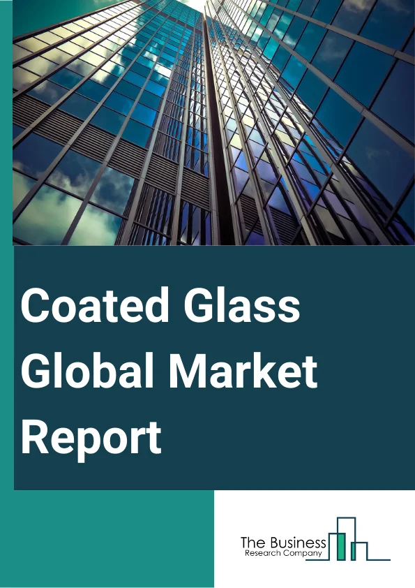 Coated Glass Global Market Report 2023 – By Coating Type (Online Coatings, Offline Coatings, Dielectric Coatings, Dichroic Coatings, Mirror Silvering), By Type (Low E-Glass, Heat Reflective), By Function (Safety And Security, Solar Control, Optics, Fire Rated, Other Functions), By Application (Automotive, Aerospace And Defense, Optical, Electronics, Architecture, Other Applications) – Market Size, Trends, And Global Forecast 2023-2032