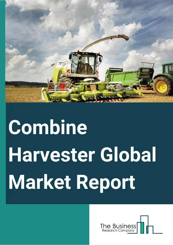 Combine Harvester Global Market Report 2023 – By Type (Tractor Pulled Or PTO Powered Combine Harvester, Self-Propelled Combine Harvester), By Movement (Wheel Type Combine Harvester, Crawler Type Combine Harvester), By Cutting Width (Small Size Combine Harvester, Large Size Combine Harvester), By Power Type (Below 150 HP, 150-300 HP, 300-450 HP, 450-550 HP, Above 550 HP), By Application (Wheat Harvesting, Rice Harvesting, Soybeans Harvesting, Other Applications) – Market Size, Trends, And Global Forecast 2023-2032