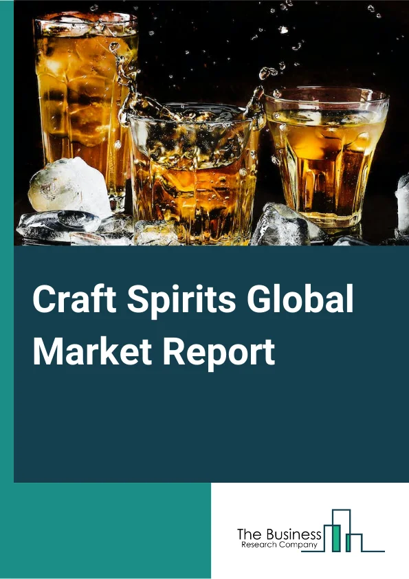 Craft Spirits Global Market Report 2023 – By Type (Whiskey, Gin, Vodka, Brandy, Rum, Other Types), By Distillery Capacity (Large Scale Producers, Medium Scale Producer, Small-Scale Producers) By Distribution Channel (Off-Trade Channel, On-Trade Channels) – Market Size, Trends, And Global Forecast 2023-2032