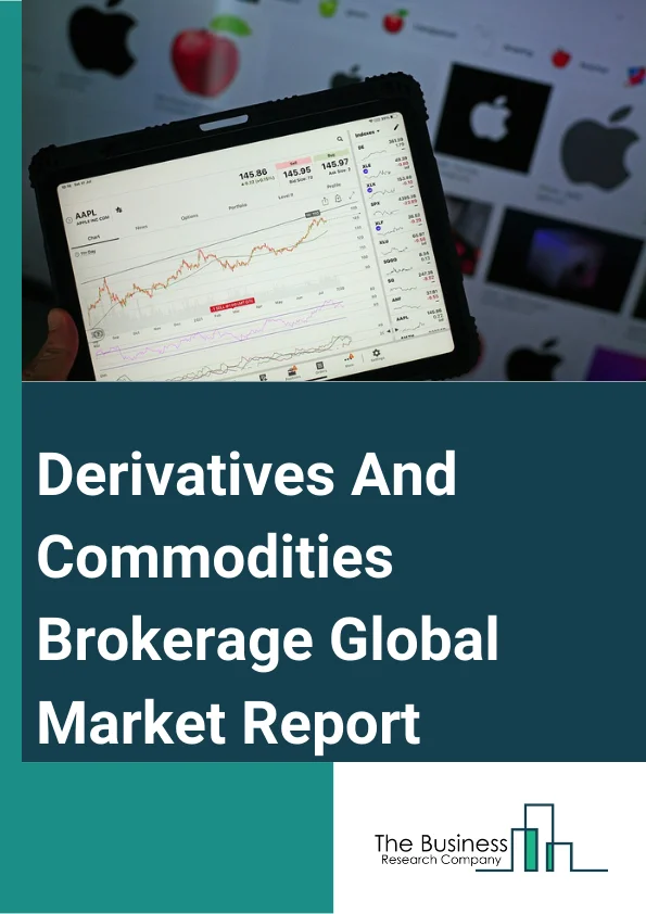 Derivatives And Commodities Brokerage Global Market Report 2023 – By Type (Commodity Brokerage, Derivative Brokerage), By Brokers (Futures Commission Merchants, Introducing Brokers, National Futures Association, Commodity Pool Operator, Floor Trader, Other Brokers), By Derivative Contract (Options, Futures, Forwards, Swaps), By Application (Futures Company, Securities Company, Bank Institutions) – Market Size, Trends, And Global Forecast 2023-2032