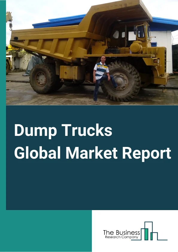 Dump Trucks Global Market Report 2023 – By Type (Rear Dump Trucks, Side Dump Trucks, Roll Off Dump Trucks), By Engine (Internal Combustion Engine, Electric Engine), By End User (Mining, Construction, Infrastructure, Military, Agriculture, Other End Users) – Market Size, Trends, And Global Forecast 2023-2032