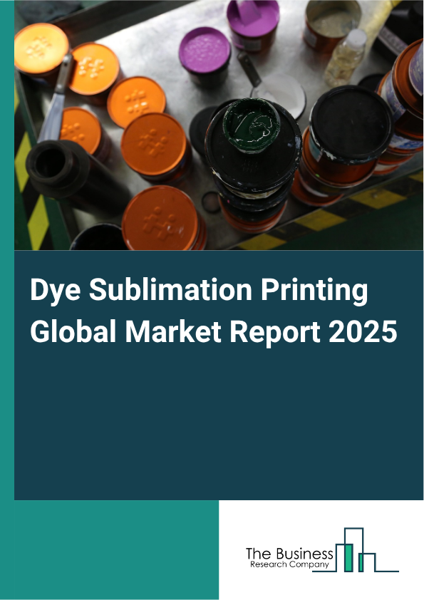 Dye Sublimation Printing Global Market Report 2025 - By Product Type (Inks And Consumables, Printers, Transfer Papers And Substrates, Heat Press Equipment, Other Product Types), By Substrate (Ceramics, Plastics, Fabrics, Metals), By Printing Technique (Transfer Dye Sublimation Printing, Direct-To-Fabric (D2F), Hybrid Printing), By Application (Textile And Apparel Printing, Soft Signage, Promotional Product Printing, Home Decor And Furnishing, Photo And Art Printing), By End User (Textile Manufacturers, Small And Home-Based Businesses, Commercial Print Shops, Advertising And Signage Companies, Other End Users) - Market Size, Trends, And Global Forecast 2025-2034