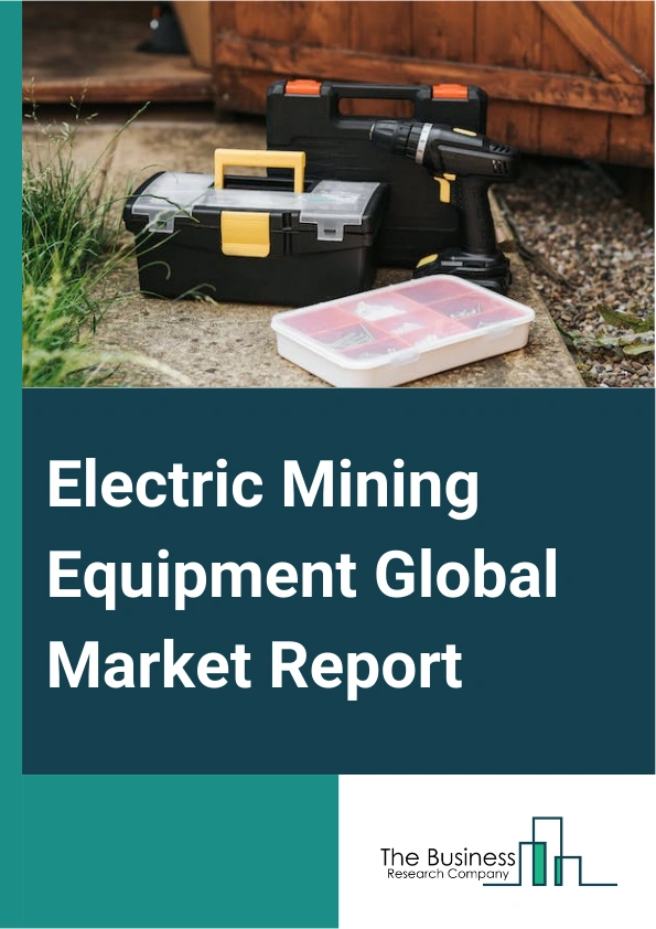 Electric Mining Equipment Global Market Report 2024 – By Type (Mineral Processing Equipment, Surface Mining Equipment, Underground Mining Equipment, Mining drills And Breakers, Crushing Pulverizing And Screening Equipment, Other Types), By Solution (Products, Services), By Application (Coal Mining, Gas And Oil Extraction, Metal Ore Mining, Non-Metal Mining) – Market Size, Trends, And Global Forecast 2024-2033