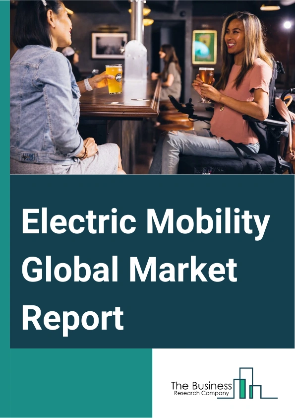 Electric Mobility Global Market Report 2024 – By Product (Electric Bikes, Electric Scooters, Electric Motorized Scooters, Electric Motorcycles), By Drive (Belt Drive, Chain Drive, Hub Drive), By Battery (Lead Acid Battery, Li-Ion Battery, Other Batteries), By End-User (Personal, Commercial) – Market Size, Trends, And Global Forecast 2024-2033