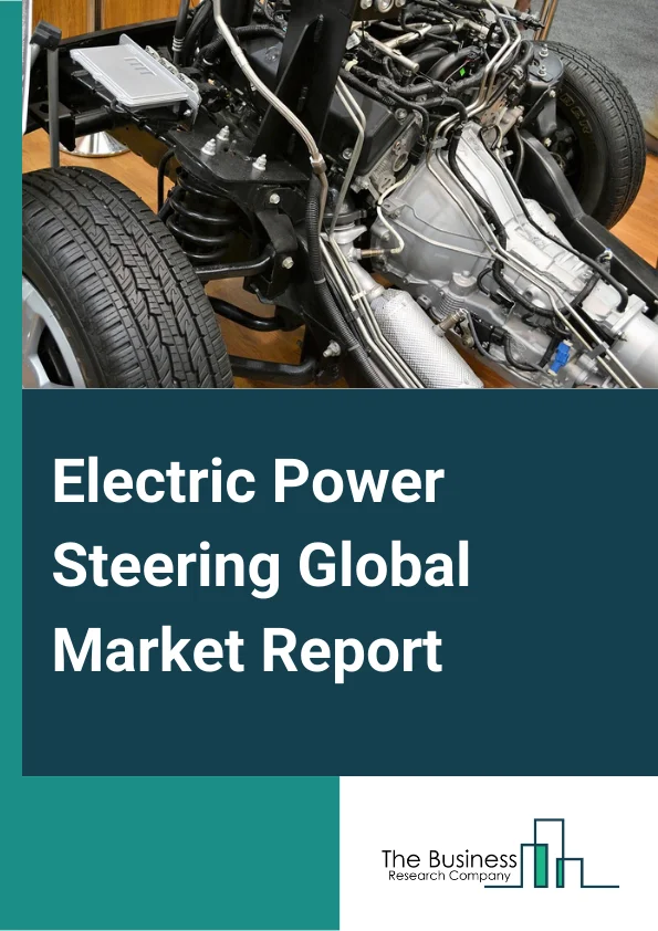 Electric Power Steering Global Market Report 2023 – By Type (R-EPS, P-EPS, C-EPS), By Component (Steering Column, Sensors, Steering Gear, Mechanical Rack and Pinion, Electronic Control Unit, Electric Motor, Bearing), By Electric Motor (Brush Motor, Brushless Motor), By Mechanism (Rigid, Collapsible), By Application (Passenger Cars (PC), Commercial Vehicles (CV)) – Market Size, Trends, And Market Forecast 2023-2032 