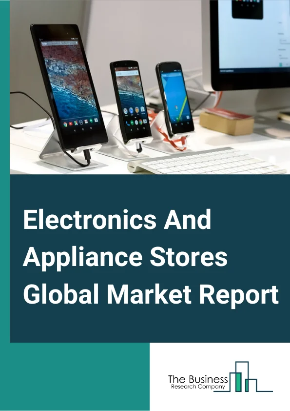 Electronics And Appliance Stores Global Market Report 2023 – By Type (Hardware Suppliers And Security Stores, Consumer Electronics Stores), By Ownership (Retail Chain, Independent Retailer), By Type of Store (Exclusive Retailers or Showroom, Inclusive Retailers or Dealer Store) – Market Size, Trends, And Global Forecast 2023-2032