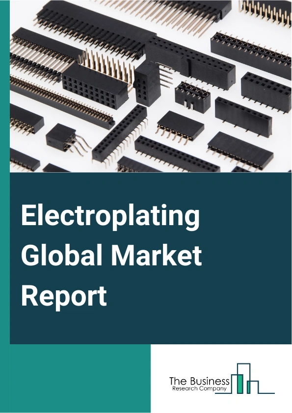 Electroplating Global Market Report 2024 – By Type (Copper, Tin, Nickel, Zinc., Chromium, Gold, Silver, Platinum, Other Types), By Application ( Corrosion Resistance, Wear Resistance, Appearance, Solderability, Other Applications), By End Use (Automotive, Electronics, Aerospace, Jewelry, Industrial Machinery, Other End Uses) – Market Size, Trends, And Global Forecast 2024-2033