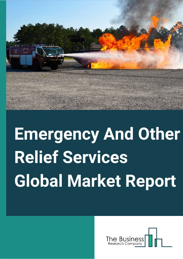 Emergency And Other Relief Services Global Market Report 2023 – By Service Type (Food, Shelter, Medical Assistance), By Category (Shortterm Assistance, Deferred Assistance, Longterm Assistance), By Professional Services (Consulting Services, Emergency Operation Services, Training And Simulation Services, Public Information Services) – Market Size, Trends, And Global Forecast 2023-2032