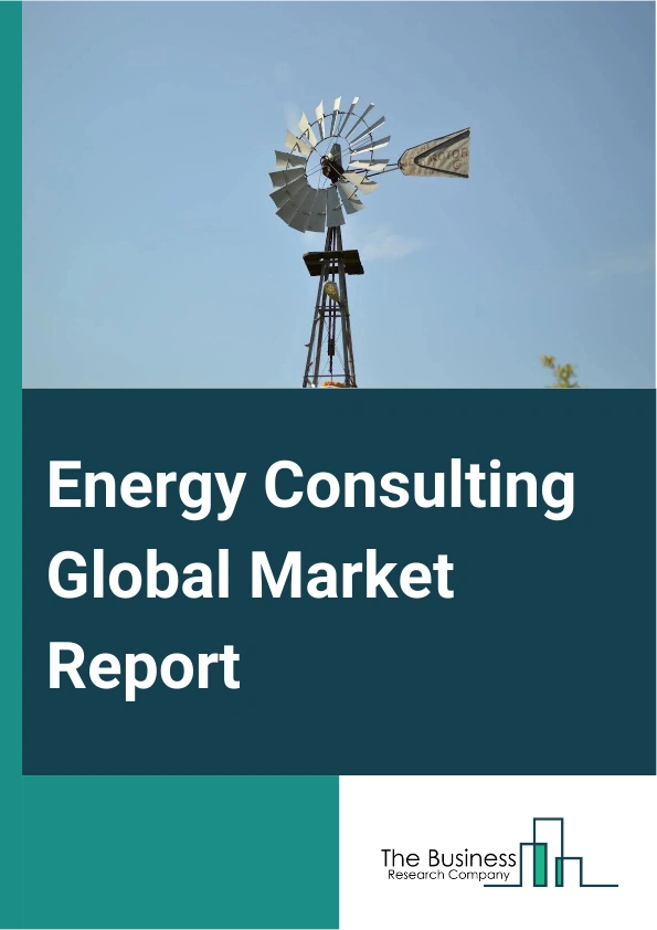 Energy Consulting Global Market Report 2024 – By Type (Reducing Energy Costs, Managing Risks), By Component (Solution, Services), By Deployment Model (On-Premise, Cloud, Hybrid), By Application (Large Enterprises, Small And Medium Enterprises (SMEs)), By Industry (Banking, Financial Services And Insurance (BFSI), Healthcare, Energy And Utility, Information Technology And Telecommunication, Retail And E-Commerce, Manufacturing, Government And Defense, Media And Entertainment, Other Industries,) – Market Size, Trends, And Global Forecast 2024-2033