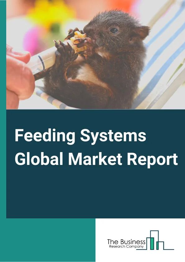 Feeding Systems Global Market Report 2023 – By Type (Rail-Guided, Conveyor Belt, Self-Propelled), By Technology (Manual, Automated), By Function (Controlling, Mixing, Filling and Screening, Other Functions), By End Users (Swine Farm, Equine Farm, Dairy Farm, Poultry Farm) – Market Size, Trends, And Global Forecast 2023-2032