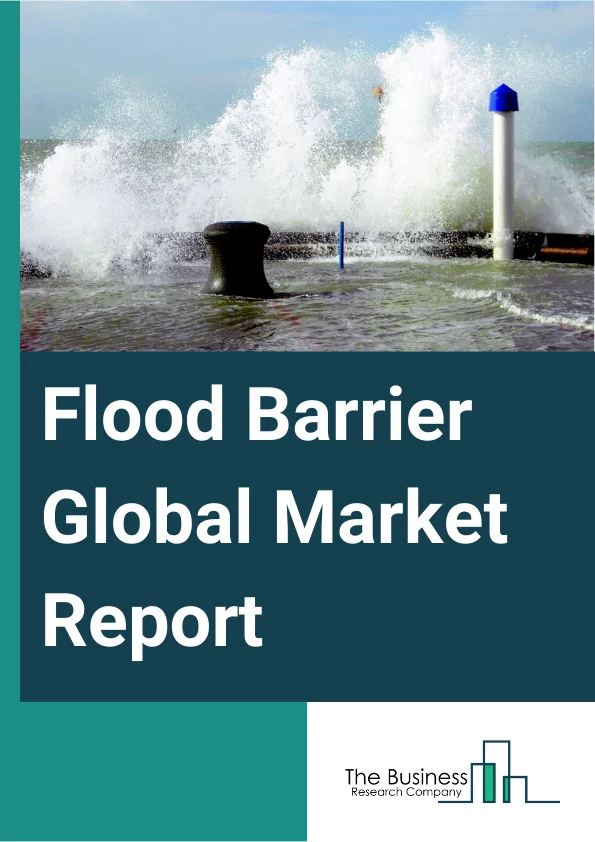 Flood Barrier Global Market Report 2023  – By Type (Flip-Up Flood Barriers, Removable Flood Barriers, Self-Closing Flood Barriers, Drop-Down Flood Barriers, Other Types), By Material (Aluminum, Steel, Concrete, Polymer Composites), By End-User (Residential, Commercial, Industrial, Government And Municipalities) – Market Size, Trends, And Global Forecast 2023-2032