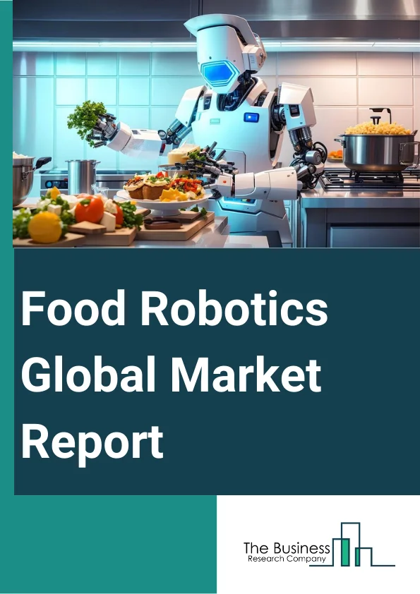 Food Robotics Global Market Report 2023 – By Type (Articulated, Cartesian, Scara, Parallel, Cylindrical, Collaborative, Other Types), By Payload (Low, Medium, High), By Application (Palletizing, Packaging, Repackaging, Pick And Place, Processing, Other Applications), By End User (Beverages, Meat, Poultry, Seafood, Dairy, Bakery, Fruits and Vegetables, Confectionery, Other End Users) – Market Size, Trends, And Global Forecast 2023-2032