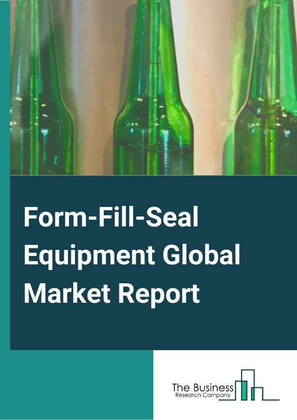 Form-Fill-Seal Equipment Global Market Report 2023 – By Type (Horizontal Form-Fill-Seal, Vertical Form-Fill-Seal), By Packaging (Cups And Trays, Bags And Pouches, Bottles, Blisters, Other Packagings), By End-Use (Food, Beverages, Pharmaceuticals, Personal Care, Chemicals, Other End Users) – Market Size, Trends, And Global Forecast 2023-2032